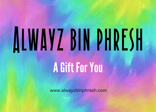 Alwayz Bin Phresh Gift Card